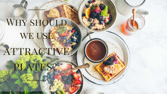 why we should use attractive plates